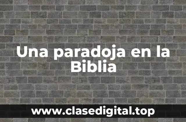Una paradoja en la Biblia