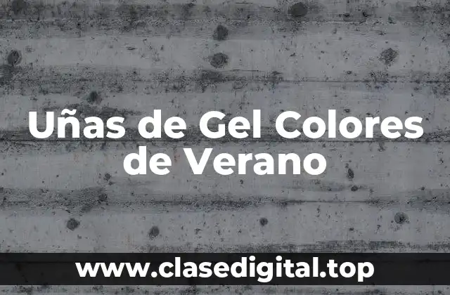 Uñas de Gel Colores de Verano