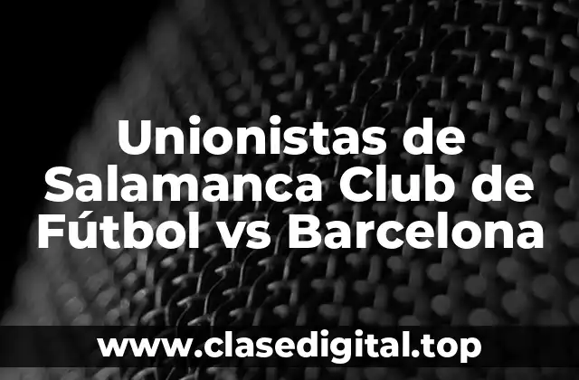 ¿Quiénes son los Unionistas de Salamanca Club de Fútbol?
