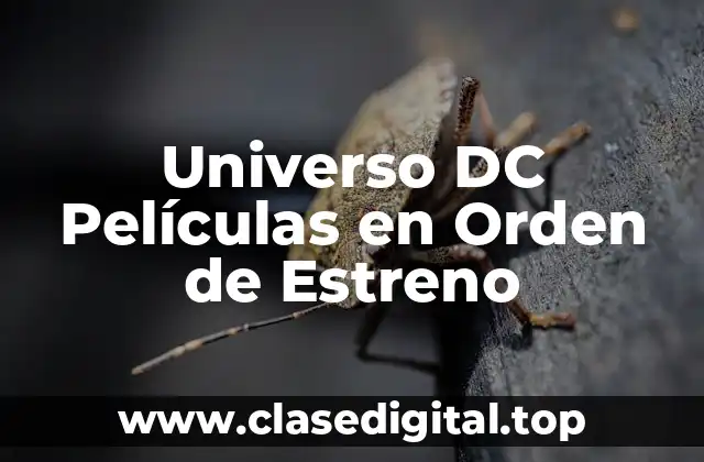 Universo DC Películas en Orden de Estreno
