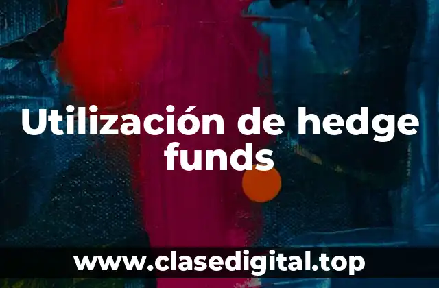 Ejemplos de utilización de hedge funds