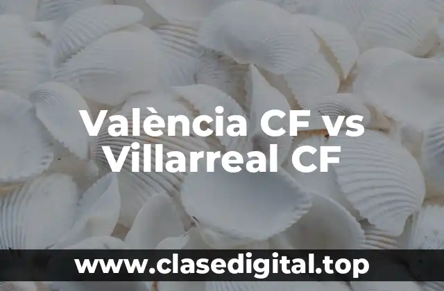 València CF vs Villarreal CF