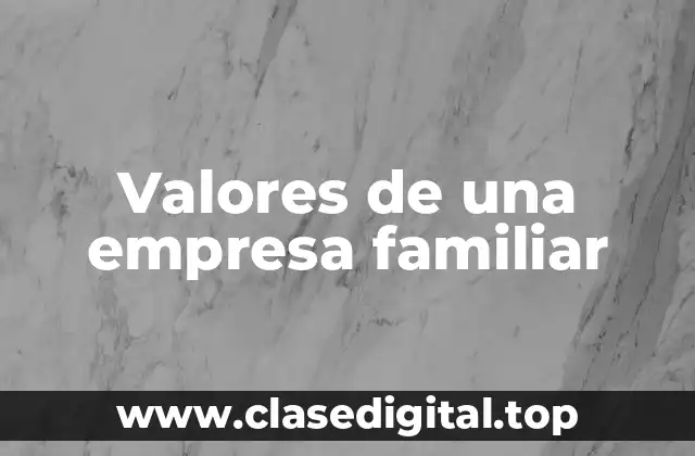Valores de una empresa familiar