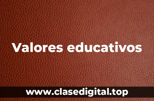 Ejemplos de valores educativos