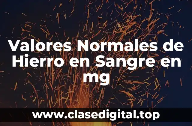 Valores Normales de Hierro en Sangre en mg