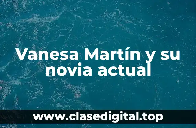 Vanesa Martín y su novia actual