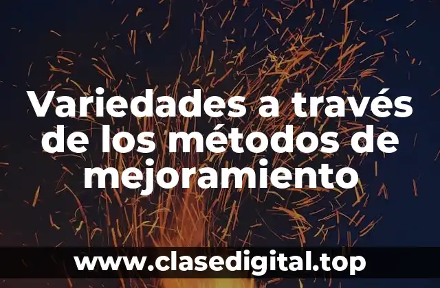Variedades a través de los métodos de mejoramiento