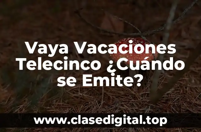 Vaya Vacaciones Telecinco ¿Cuándo se Emite?