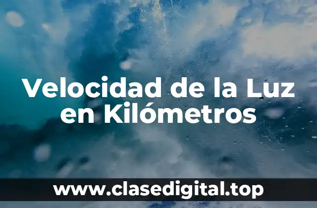 Velocidad de la Luz en Kilómetros