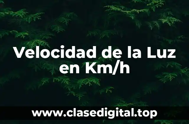 Velocidad de la Luz en Km/h