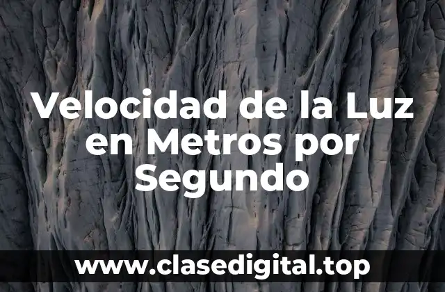 Velocidad de la Luz en Metros por Segundo