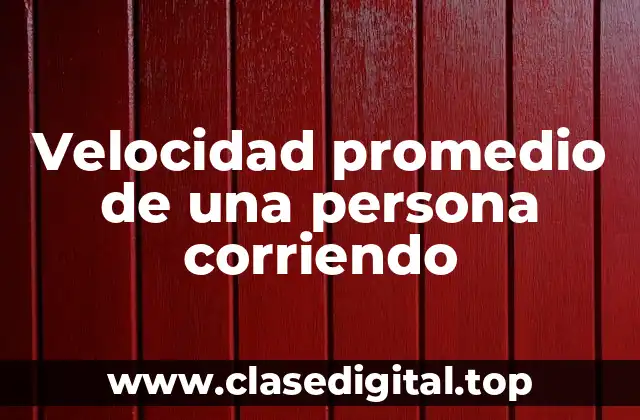 Velocidad promedio de una persona corriendo