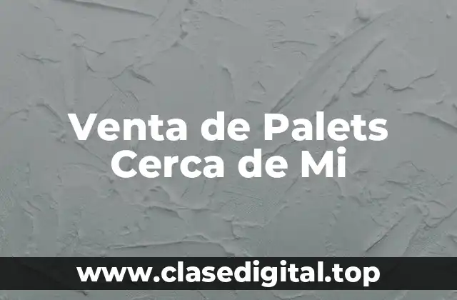 ¿Qué Son los Palets y Para Qué Se Utilizan?