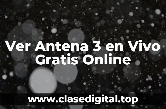 ¿Qué es Antena 3?
