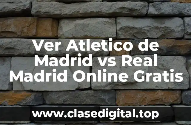 La Rivalidad entre Atlético de Madrid y Real Madrid - Una Breve Historia