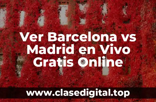 Ver Barcelona vs Madrid en Vivo Gratis Online