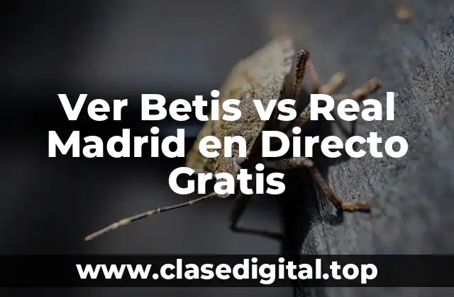 Ver Betis vs Real Madrid en Directo Gratis