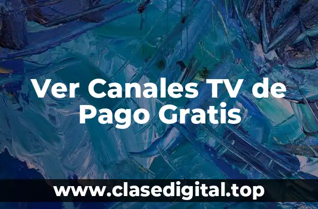 ¿Cuáles son los Canales TV de Pago Más Populares?