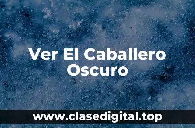 Ver El Caballero Oscuro