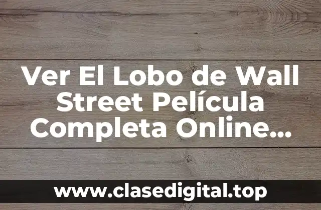 Ver El Lobo de Wall Street Película Completa Online Gratis