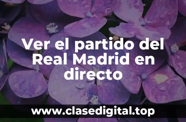Ver el partido del Real Madrid en directo