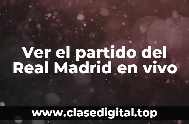 ¿Cuáles son los canales de televisión que transmiten los partidos del Real Madrid?