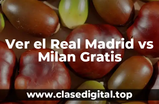 Ver el Real Madrid vs Milan Gratis