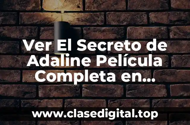 Ver El Secreto de Adaline Película Completa en YouTube