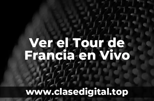 Ver el Tour de Francia en Vivo