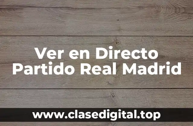Ver en Directo Partido Real Madrid