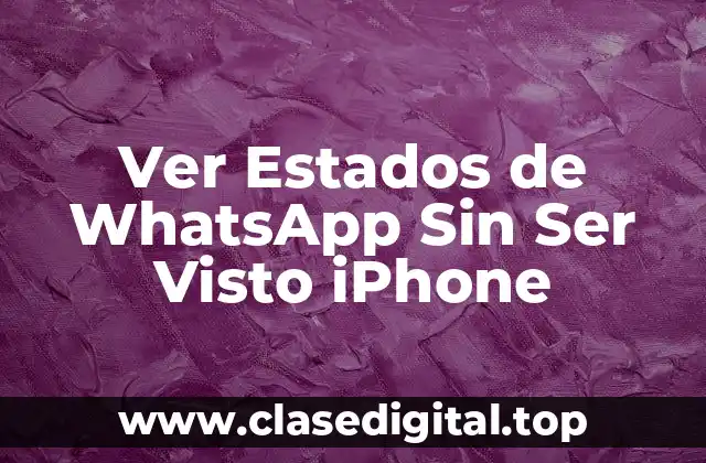 ¿Cómo Funcionan los Estados de WhatsApp?