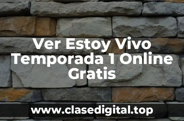 Ver Estoy Vivo Temporada 1 Online Gratis