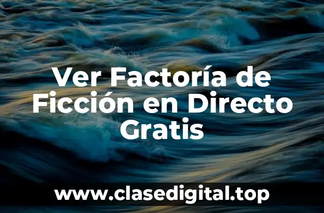 Ver Factoría de Ficción en Directo Gratis