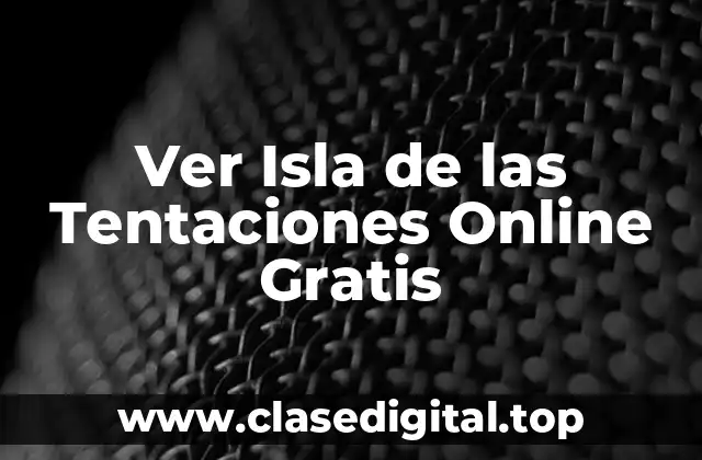 Ver Isla de las Tentaciones Online Gratis