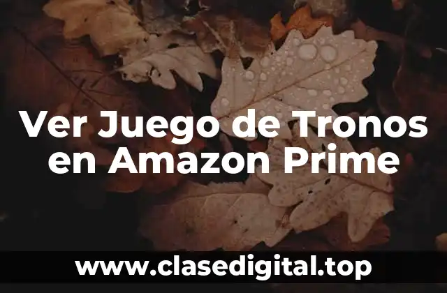 Ver Juego de Tronos en Amazon Prime