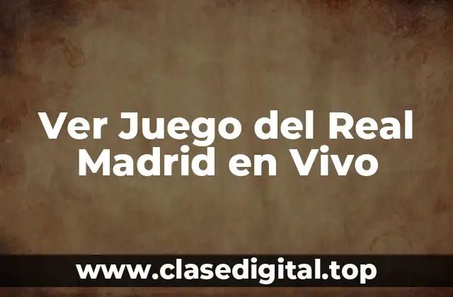 Ver Juego del Real Madrid en Vivo