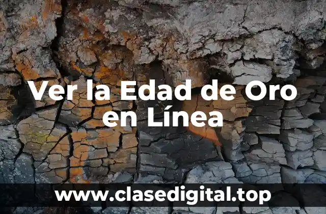 Ver la Edad de Oro en Línea