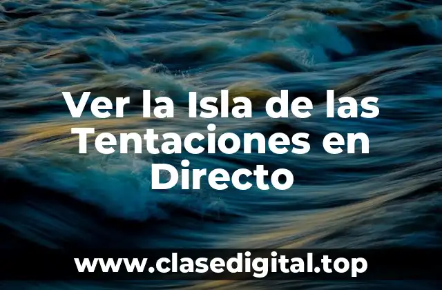 Ver la Isla de las Tentaciones en Directo