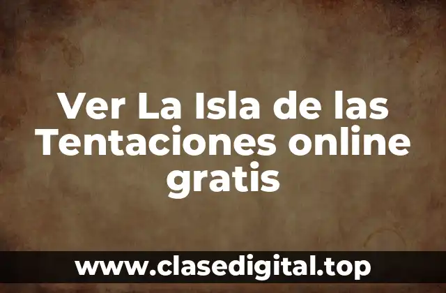 Ver La Isla de las Tentaciones online gratis
