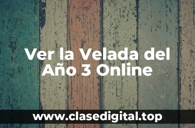 ¿Por qué Ver la Velada del Año 3 Online es una Opción Popular?