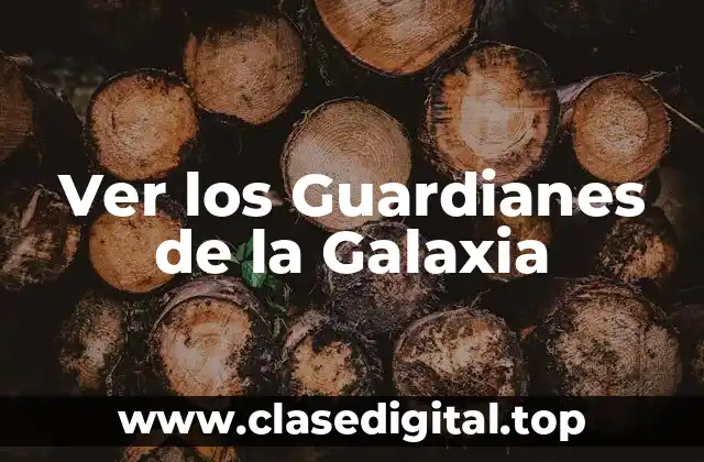 Ver los Guardianes de la Galaxia