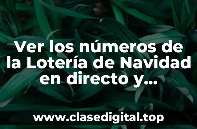 Ver los números de la Lotería de Navidad en directo y resultados oficiales