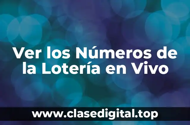 ¿Cómo Funcionan los Sorteos de la Lotería en Vivo?