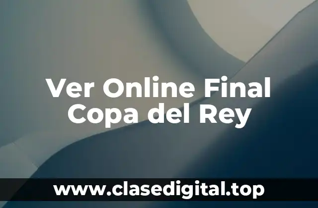 Ver Online Final Copa del Rey