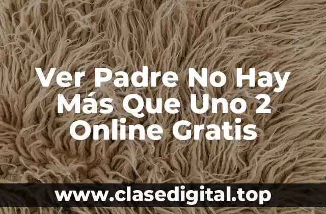 Ver Padre No Hay Más Que Uno 2 Online Gratis