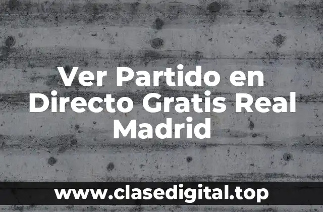 Ver Partido en Directo Gratis Real Madrid