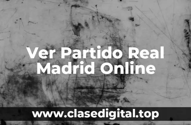 Ver Partido Real Madrid Online