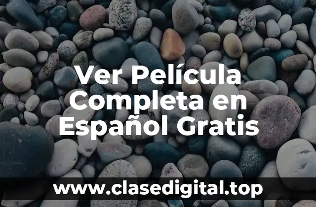 ¿Cuáles son los beneficios de ver películas en línea gratuitas?