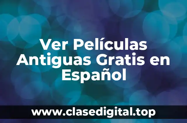Ver Películas Antiguas Gratis en Español