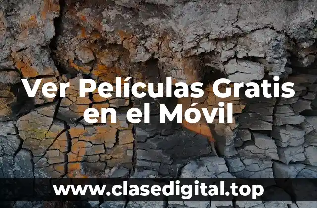 Ver Películas Gratis en el Móvil